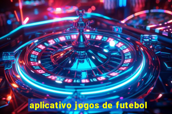 aplicativo jogos de futebol